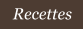 Recettes