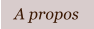 A propos