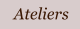 Ateliers