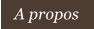 A propos