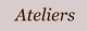 Ateliers