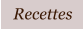 Recettes